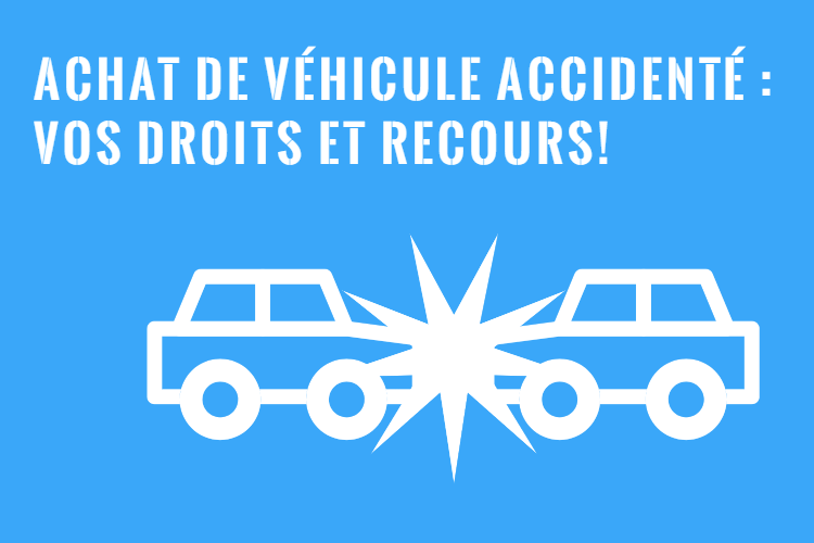 Achat d’un Véhicule Accidenté Recours de l’Acheteur! Assistance Créances
