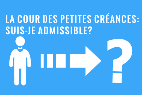 La Cour des Petites Créances : Suis-Je Admissible?