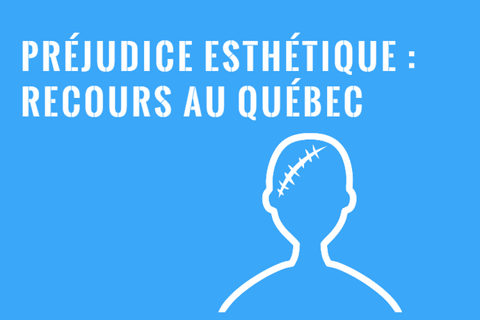 Préjudice Esthétique : Vos Droits au Québec!