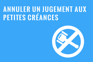 Annulation ou rétractation de jugement aux petites créances