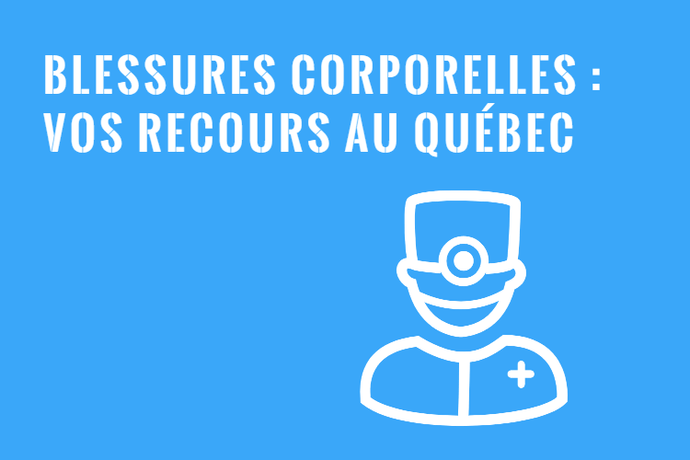 Blessures Corporelles : Droits et Recours au Québec