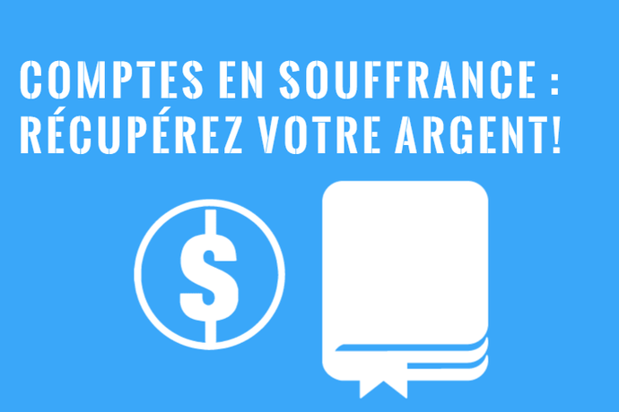 Comptes en Souffrance : Comment Récupérer son Argent?