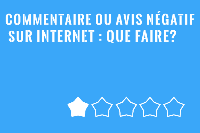 Commentaire ou Avis Négatif sur Internet : Recours