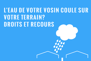 Ecoulement eau du voisin sur terrain