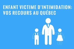 Recours pour enfant victime d'intimidation au Québec