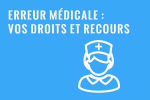 Erreur Médicale : Indemnisation et Recours