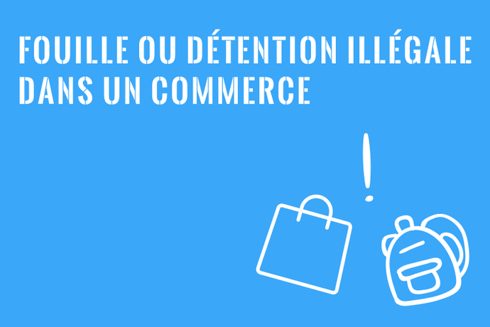 Fouille ou Détention dans un Magasin : Est-ce Légal?