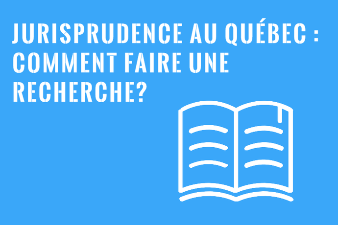Jurisprudence au Québec : Comment Faire une Recherche?