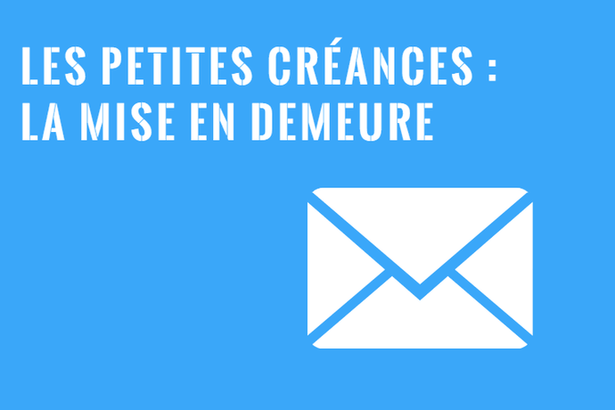 La Mise en Demeure aux Petites Créances
