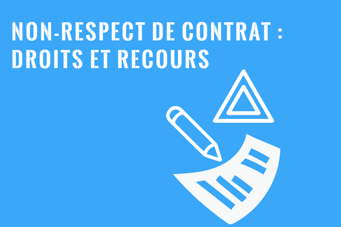 Non-Respect ou Bris de Contrat : Recours au Québec!