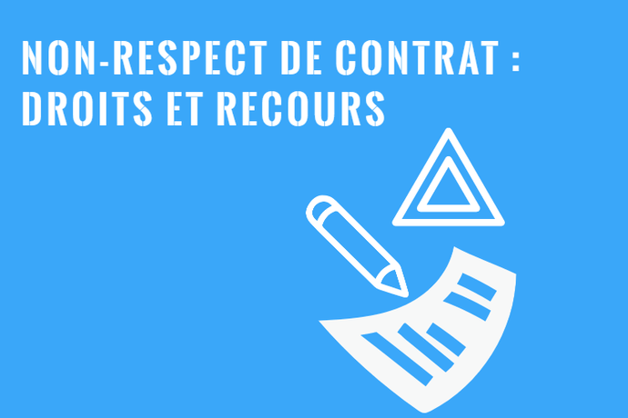 Non-Respect ou Bris de Contrat : Recours au Québec!