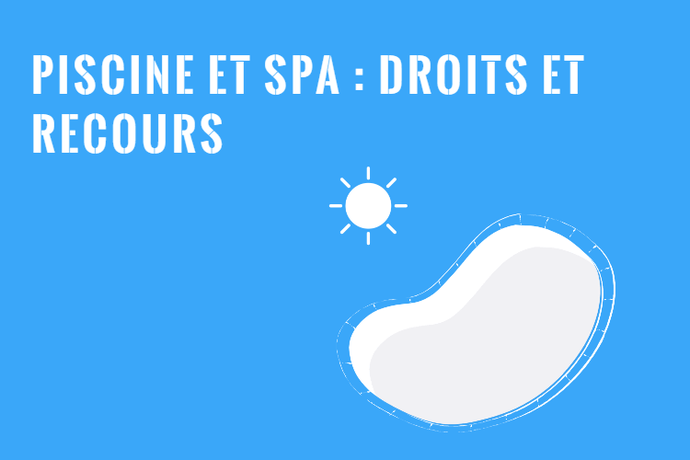 Achat et Installation de Piscine et Spa : Droits et Recours au Québec