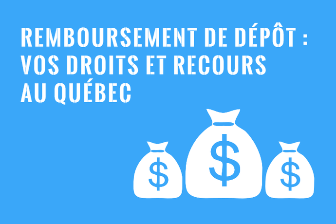 Remboursement du Dépôt : Droits et Recours au Québec