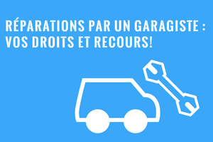 Réparations mal faites par garagiste - Recours