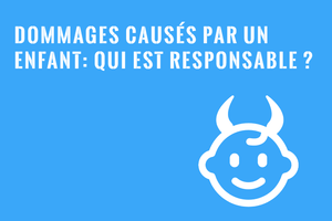 Responsabilité des parents pour leur enfant