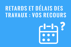 Retard Travaux et Renovations par Entrepreneur