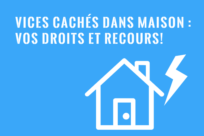 Vice Caché dans une Maison : Quels sont mes Droits?