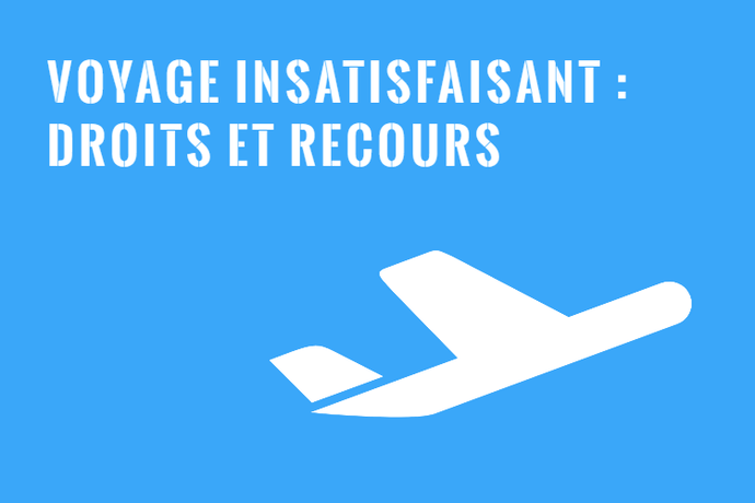Voyage Insatisfaisant : Droits et Recours au Québec